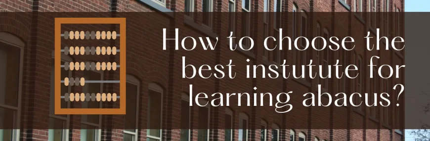 Best Place for Your Kid’s Abacus Learning